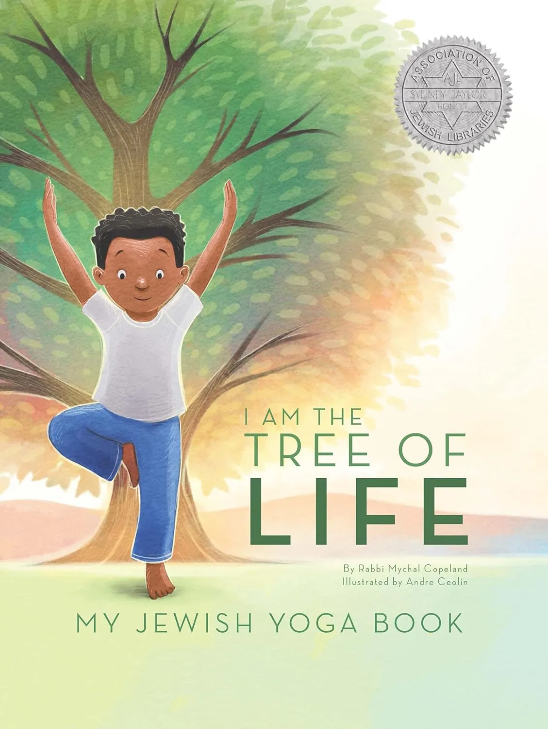 I Am the Tree of Life: My Jewish Yoga Book by Mychal Copeland